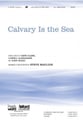 Calvary Is the Sea SATB choral sheet music cover